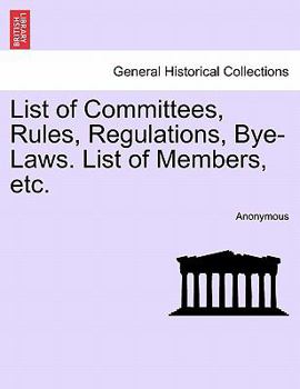 Paperback List of Committees, Rules, Regulations, Bye-Laws. List of Members, Etc. Book