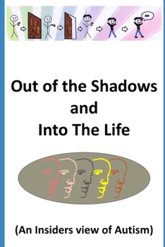 Paperback Out of the Shadows and Into the Life: An Insider's View of Autism Book