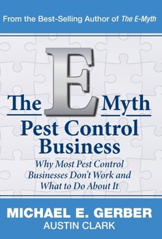 Hardcover The E-Myth Pest Control Business: Why Most Pest Control Businesses Don't Work and What To Do About It Book