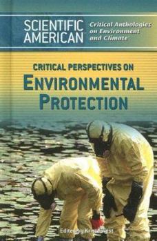 Critical Perspectives on Environmental Protection (Scientific American Critical Anthologies on Environment and Climate)