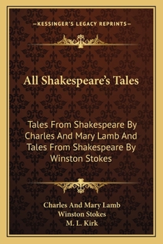 Paperback All Shakespeare's Tales: Tales From Shakespeare By Charles And Mary Lamb And Tales From Shakespeare By Winston Stokes Book