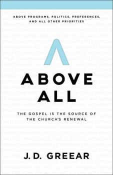 Paperback Above All: The Gospel Is the Source of the Church's Renewal Book