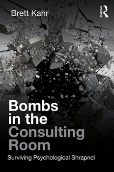 Paperback Bombs in the Consulting Room: Surviving Psychological Shrapnel Book