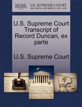 Paperback U.S. Supreme Court Transcript of Record Duncan, Ex Parte Book