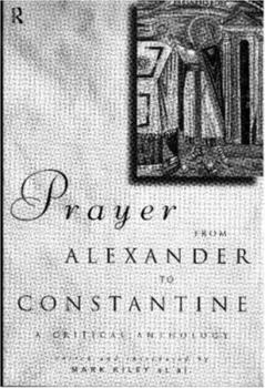 Paperback Prayer From Alexander To Constantine: A Critical Anthology Book