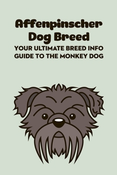 Paperback Affenpinscher Dog Breed: Your Ultimate Breed Info Guide to The Monkey Dog: Affenpinscher Dog Breed Information and Personality Traits Book