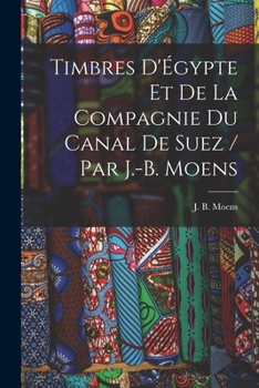 Paperback Timbres d'Égypte et de la Compagnie du Canal de Suez / par J.-B. Moens [French] Book