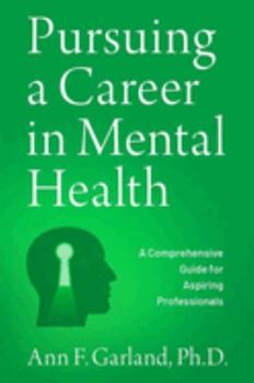 Paperback Pursuing a Career in Mental Health: A Comprehensive Guide for Aspiring Professionals Book