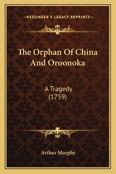 The Orphan Of China And Oroonoka: A Tragedy