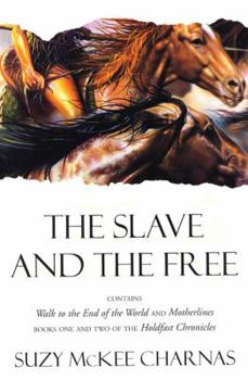 The Slave and the Free: Books 1 and 2 of 'The Holdfast Chronicles': 'Walk to the End of the World' and 'Motherlines' (Holdfast Chronicles)