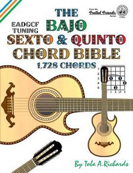 Paperback The Bajo Sexto and Bajo Quinto Chord Bible: EADGCF and ADGCF Standard Tunings 1,728 Chords Book