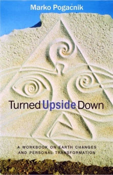 Paperback Turned Upside Down: A Workbook on Earth Changes and Personal Transformation Book