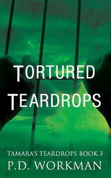 Tortured Teardrops - Book #3 of the Tamara's Teardrops