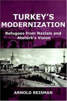 Paperback Turkey's Modernization: Refugees from Nazism and Atatrk's Vision Book