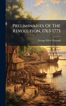 Hardcover Preliminaries Of The Revolution, 1763-1775 Book