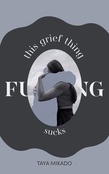 Paperback This Grief Thing F**king Sucks Book