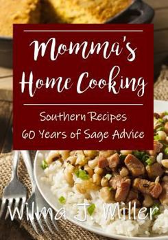 Paperback Momma's Home Cooking: Delicious Southern Recipes & 60 Years of Sage Advice Book