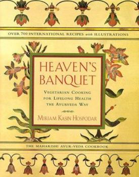 Hardcover Heaven's Banquet: Vegetarian Cooking for Lifelong Health the Ayurveda Way Book