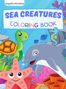 Sea Creatures Coloring Book: for Kids Ages 3-8 Activity Book For Young Boys and Girls