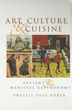 Paperback Art, Culture, and Cuisine: Ancient and Medieval Gastronomy Book