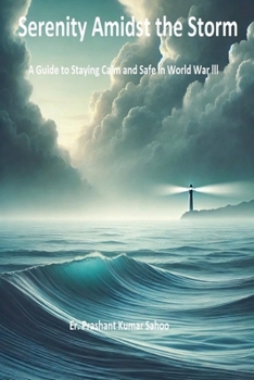 Paperback Serenity Amidst the Storm A Guide to Staying Calm and Safe in World War III Book