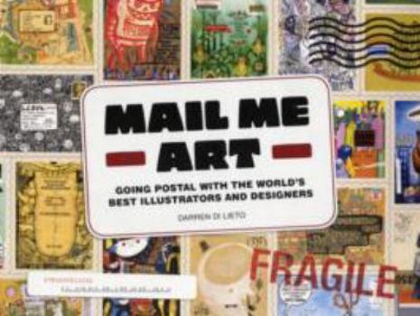 Paperback Mail Me Art: Going Postal with the World's Best Illustrators and Designers Book