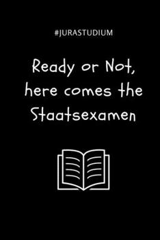 Paperback #jurastudium Ready or Not, Here Comes the Staatsexamen: A5 Notizbuch LINIERT f?r Anw?lte Juristen - Geschenkidee f?r Studenten - Abitur - Studium - Ju [German] Book