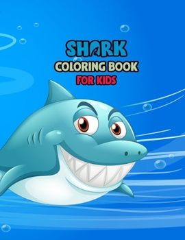 Shark Coloring Book For kids: Cute Shark Coloring Books for Girls Boys Kids and Anyone Who Loves Baby Shark