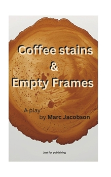 Paperback Coffee stains and empty frames: A play Book