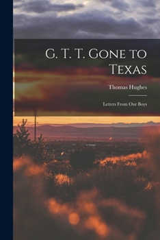 Paperback G. T. T. Gone to Texas; Letters From our Boys Book