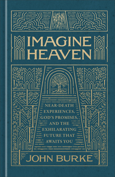 Hardcover Imagine Heaven: Near-Death Experiences, God's Promises, and the Exhilarating Future That Awaits You Book