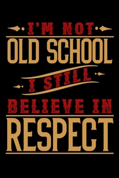 Paperback I'm not oldschool I still believe in respect: 6x9 120 pages lined - Your personal Diary Book