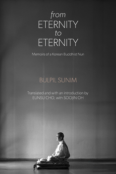 Paperback From Eternity to Eternity: Memoirs of a Korean Buddhist Nun Book