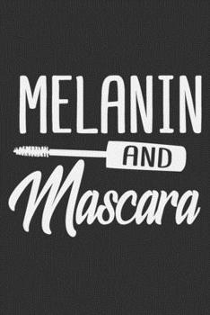 Paperback Melanin And Mascara: Gifts for black girls, boujee women, black girl notebook, black girls gifts 6x9 Journal Gift Notebook with 125 Lined P Book