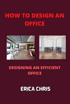 Paperback How to Design an Offfice: Designing An Efficient Office For Maximum Productivity Book