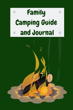 Family Camping Guide and Journal: A Camping Logbook to Record your Adventures