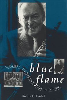 Paperback Blue Flame: Woody Herman's Life in Music Book