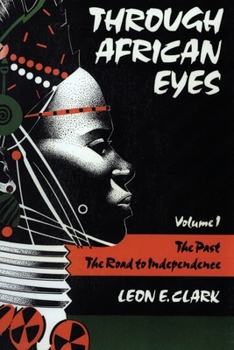 Paperback Through African Eyes: The Past, the Road to Independence Book
