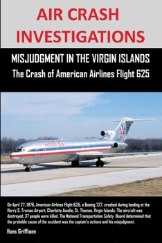 Paperback AIR CRASH INVESTIGATIONS, MISJUDGMENT IN THE VIRGIN ISLANDS The Crash of American Airlines Flight 625 Book