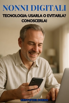 Paperback Nonni Digitali: Tecnologia: Utilizzarla O Evitarla? Conoscerla! [Italian] Book