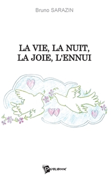 Paperback La Vie, la nuit, la joie, l'ennui [French] Book