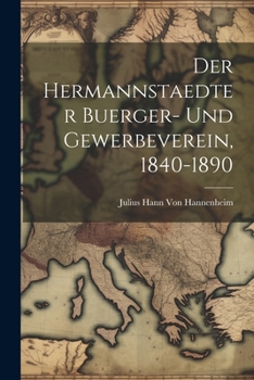 Paperback Der hermannstaedter Buerger- und Gewerbeverein, 1840-1890 [German] Book