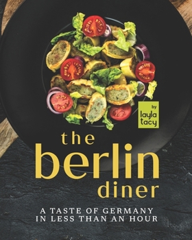 Paperback The Berlin Diner: A Taste of Germany in Less than an Hour Book