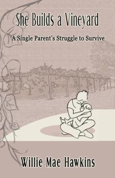Paperback She Builds a Vineyard: A Single Parent's Struggle to Survive Book
