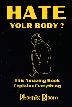 Paperback I Hate My Body - Embracing The Beauty Within and a Journey to Self-Love Book