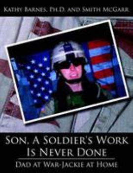 Paperback Son, A Soldier's Work Is Never Done: Dad at War-Jackie at Home Book