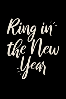 Ring in The New Year: Blank Lined Notebook Journal for Work, School, Office | 6x9 110 page