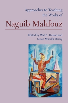 Paperback Approaches to Teaching the Works of Naguib Mahfouz Book