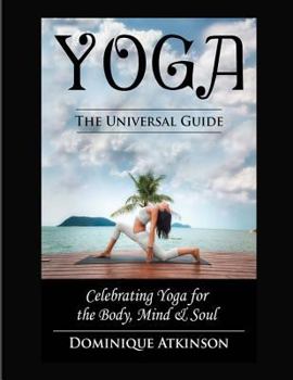 Paperback Yoga: The Universal Guide to Yoga: Weight. Loss Stress. Relief. HealthRehabilitation. Mindfulness. Chakra. Dieting. Philosop Book