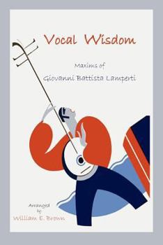 Paperback Vocal Wisdom: Maxims of Giovanni Battista Lamperti Book